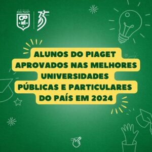 Alunos do Piaget aprovados nas melhores universidades públicas e particulares do Brasil em 2024